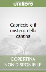 Capriccio e il mistero della cantina libro di Laffranchini Eleonora