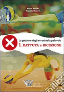 La gestione degli errori nel volley. Con DVD (1) libro di Paolini Marco - Moretti Maurizio