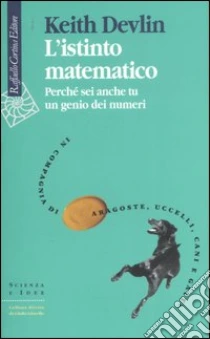 L'istinto matematico. Perché sei anche tu un genio dei numeri libro di Devlin Keith
