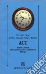 Hayes Steven C.; Strosahl Kirk D.; Wilson Kelly G.; Maffei C. (cur.)