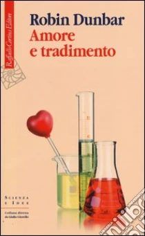 Amore e tradimento. Uno sguardo scientifico libro di Dunbar Robin