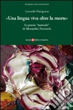 Una lingua viva oltre la morte. La poesia inattuale di Alessandro Parronchi libro di Manigrasso Leonardo