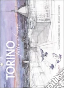 Torino. Carnet di viaggio libro di Soffiantino Giacomo - Voltolini Dario