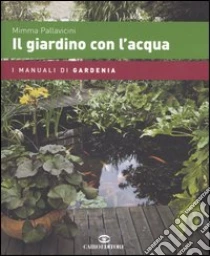 Il giardino con l'acqua libro di Pallavicini Mimma
