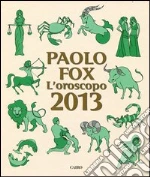 L'oroscopo 2013 libro di Fox Paolo