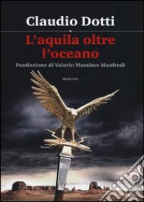 L'aquila oltre oceano libro di Dotti Claudio
