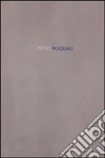 Pasquali Pietro; Zelatore R. (cur.); Ferrario R. (cur.)