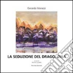 La seduzione del drago, Ciina libro di Marazzo Gerardo; Guidelli R. (cur.)