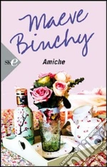 Amiche libro di Binchy Maeve