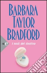 I nodi del destino libro di Bradford Barbara Taylor