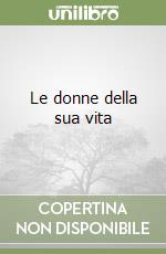 Le donne della sua vita libro di Bradford Barbara Taylor