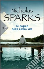 Le pagine della nostra vita libro di Sparks Nicholas