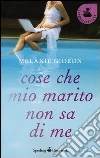Cose che mio marito non sa di me libro di Gideon Melanie