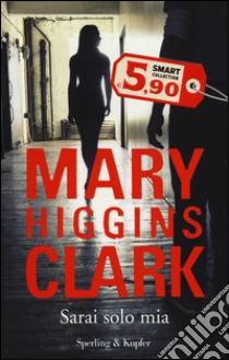 Sarai solo mia libro di Higgins Clark Mary