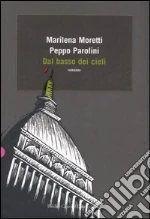 Dal basso dei cieli libro di Moretti Marilena - Parolini Peppo