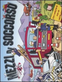 Mezzi di soccorso. Libro pop-up libro di Penston Gail - Trotter Stuart - Alexander James