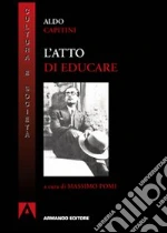 L'atto di educare libro di Capitini Aldo