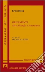 Ornamenti. Arte, filosofia e letteratura libro di Bloch Ernst