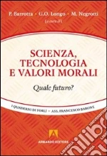 Barrotta P. (cur.); Longo G. O. (cur.); Negrotti M. (cur.)