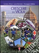 Artusi Luciano; Gorrone Luca; Lefebre Giuseppe; Associazione Centro Coordinamento Viola Club (cur.)
