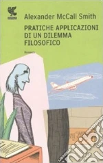 Pratiche applicazioni di un dilemma filosofico libro di McCall Smith Alexander