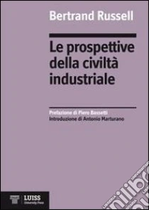 Le prospettive della civiltà industriale libro di Russell Bertrand