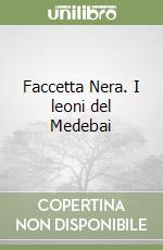 Faccetta Nera. I leoni del Medebai (1) libro di Antoni Giuseppe