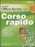 Microsoft Office Access 2007. Corso rapido libro di Lambert Steve - Lambert M. Dow - Preppernau Joan
