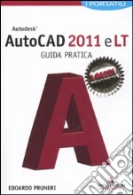 Autocad 2011 e LT. Guida pratica. I portatili libro di Pruneri Edoardo