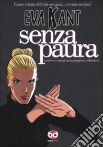 Eva Kant. Senza paura libro di Kant Eva