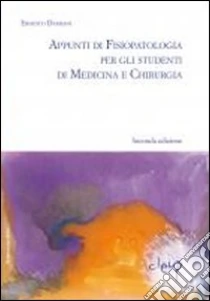 Appunti di fisiopatologia generale per gli studenti di medicina e chirurgia libro di Damiani Ernesto