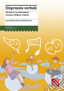 Disprassia verbale. Attività di ricombinazione vocalico-sillabica creativa libro di Chilosi Anna M. - Cerri Barbara
