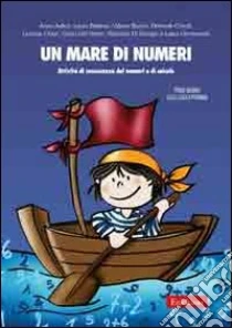 Un Mare di numeri. Attività di conoscenza dei numeri e di calcolo per il primo ciclo della scuola primaria libro di Judica Anna