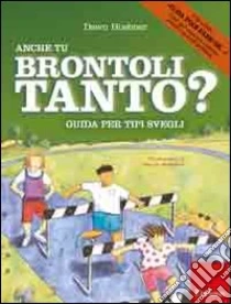 Anche tu brontoli tanto? Guida per tipi svegli libro di Huebner Dawn