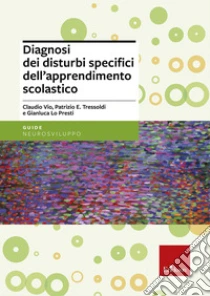 Diagnosi dei disturbi specifici dell'apprendimento scolastico libro di Vio Claudio - Tressoldi Patrizio E. - Lo Presti Gianluca