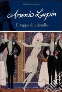 Il tappo di cristallo. Arsenio Lupin libro di Leblanc Maurice