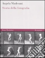 Storia della fotografia libro di Madesani Angela