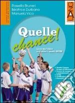 Quelle chance! Per la Scuola media. Con Multi-ROM (2) libro di Bruneri Rossella - Durbano Béatrice - Vico Manuela