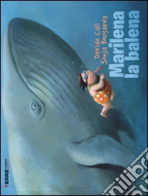 Marilena la balena libro di Calì Davide - Bougaeva Sonja