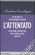 L'attentato libro di Casalegno Andrea