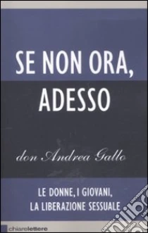 Se non ora, adesso. Le donne, i giovani, la liberazione sessuale libro di Gallo Andrea