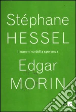 Il cammino della speranza libro di Hessel Stéphane - Morin Edgar