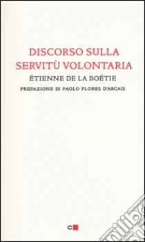 Discorso sulla servitù volontaria libro di La Boëtie Etienne de