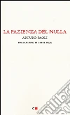 La pazienza del nulla libro di Paoli Arturo