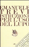 Istruzioni per l'uso del lupo libro di Trevi Emanuele