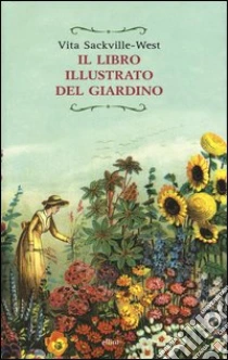 Il libro illustrato del giardino libro di Sackville-West Vita