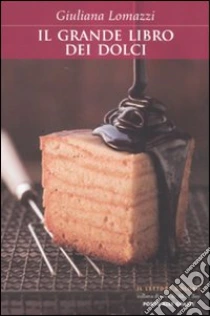 Il grande libro dei dolci libro di Lomazzi Giuliana