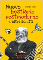 Nuovo bestiario postmoderno e altri scritti libro di Celli Giorgio