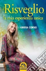 Il risveglio la mia esperienza unica libro di Corso Krista
