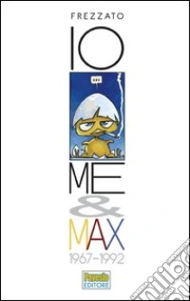 Io, me & Max. 1967-1992 libro di Frezzato Massimiliano